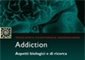 Addiction. Aspetti biologici e di ricerca