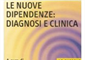 Le nuove dipendenze: diagnosi e clinica